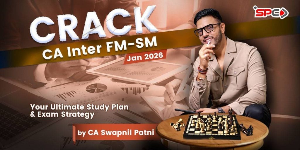 Crack CA Inter, FM-SM, Ultimate Study Plan, Exam Strategy, CA Swapnil Patni